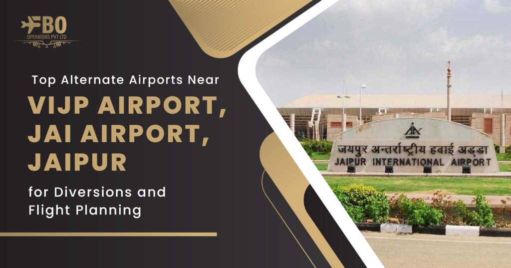 Top Alternate Airports Near VIJP Airport, JAI Airport, Jaipur for Diversions and Flight Planning