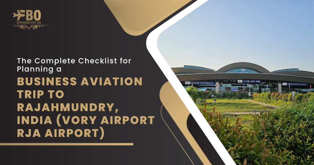 The Complete Checklist for Planning a Business Aviation Trip to Rajahmundry, India (VORY Airport/RJA Airport)
