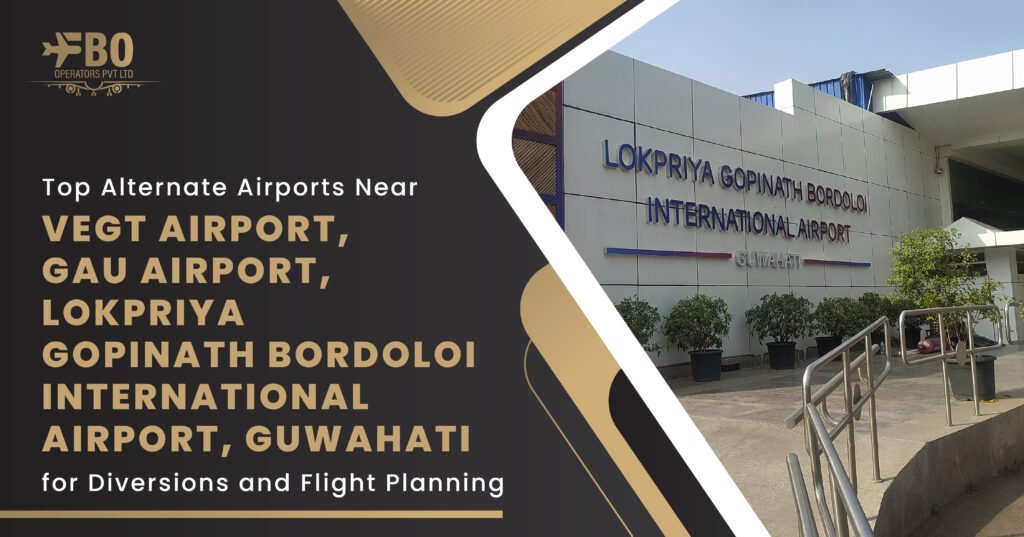 Top Alternate Airports Near VEGT Airport, GAU Airport, Lokpriya Gopinath Bordoloi International Airport, Guwahati for Diversions and Flight Planning