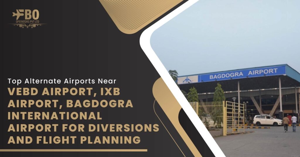 Top Alternate Airports Near VEBD Airport, IXB Airport, Bagdogra International Airport for Diversions and Flight Planning